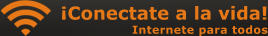 ¡Conectate a la vida! Internete para todos